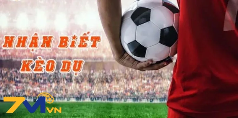 Cách nhận biết kèo dụ