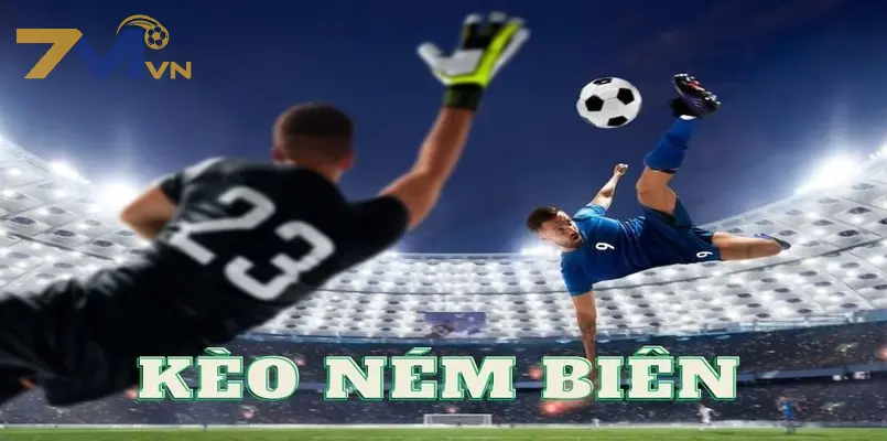 Kèo ném biên là gì?